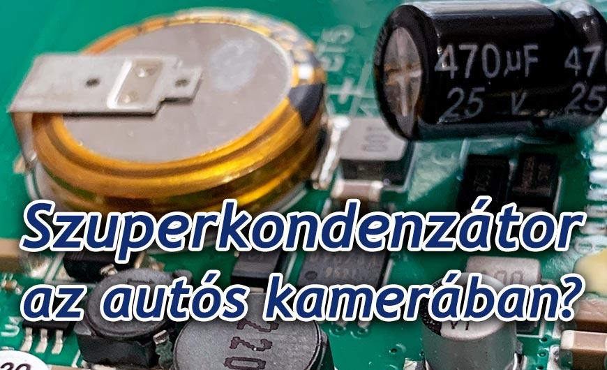 Szuperkondenzátoros autós kamera - mi is az?